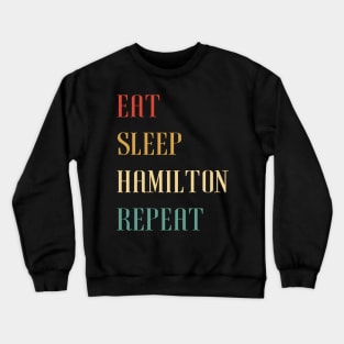 Eat Sleep Hamilton Repeat Retro Gift - Alexander Hamilton Revolution Crewneck Sweatshirt